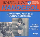 Manual De Handebol. Treinamento de base para crianças e adolescentes