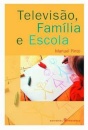 Televisão, Família e Escola