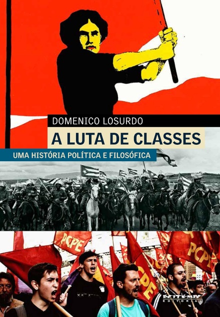 A Luta De Classes: Uma História Política E Filosófica