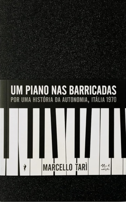 Um Piano Nas Barricadas: Por Uma História Da Autonomia