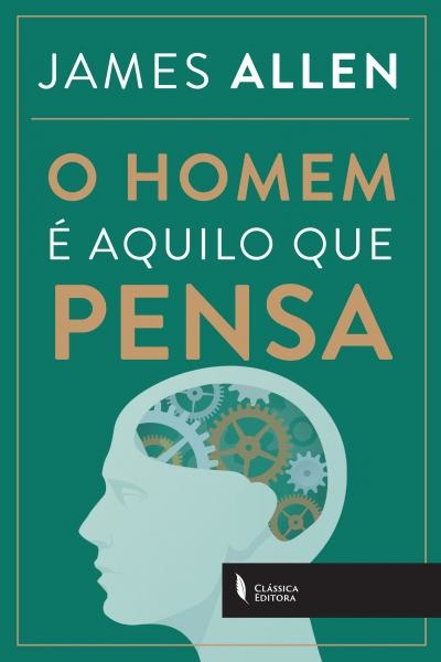 O Homem É Aquilo que Pensa