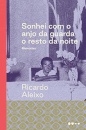 Sonhei Com O Anjo Da Guarda O Resto Da Noite: Memórias