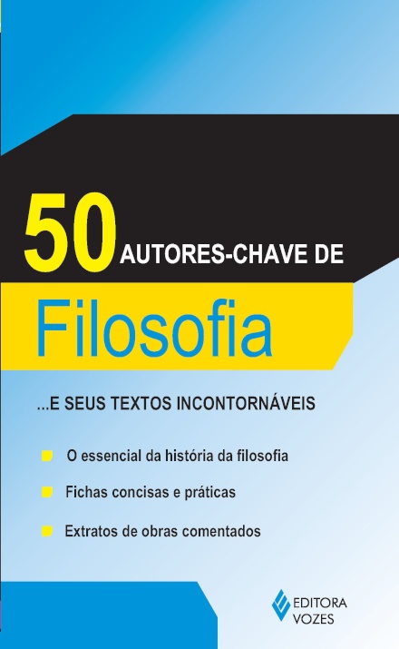 50 Autores-Chave De Filosofia E Seus Textos Incontornáveis