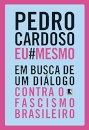 Pedro Cardoso Eu Mesmo: Busca De Um Diálogo Contra Fascismo