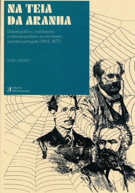 Na Teia da Aranha. Debate público, mobilização e internacionalismo no movimento operário português (1865-1877)