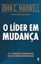 O Líder em Mudança - As 11 Transições Essenciais que Todos os Líderes Devem Abraçar