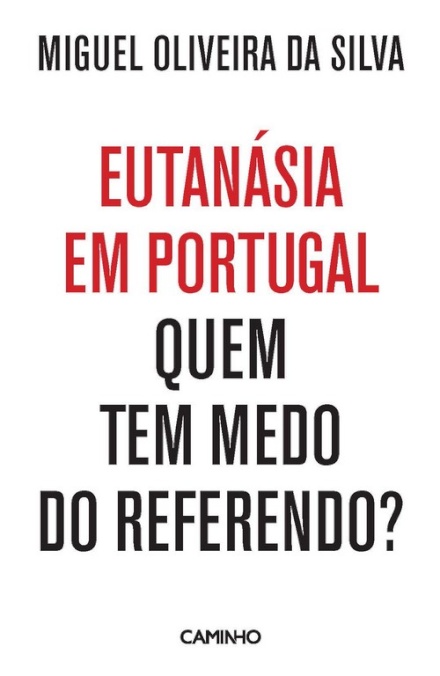 Eutanásia em Portugal - Quem Tem Medo do Referendo?