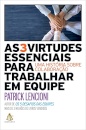 As 3 Virtudes Essenciais Para Trabalhar Em Equipe