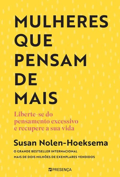 Mulheres Que Pensam De Mais — Liberte-Se Do Pensamento Excessivo E Recupere A Sua Vida