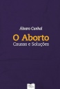 O Aborto - Causas E Soluções