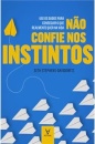 Não Confie nos Instintos