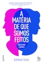 A Matéria De Que Somos Feitos - Sobre Sexo E Género