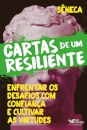 Cartas De Um Resiliente Volume 3: Enfrentar Os Desafios