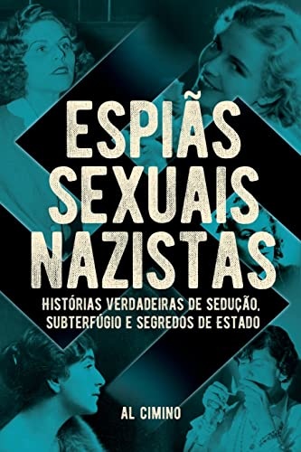 Espiãs Sexuais Nazistas: Histórias Verdadeiras De Sedução