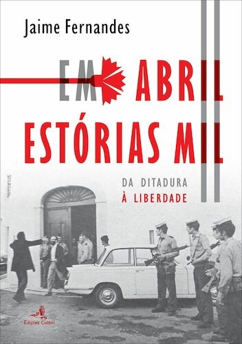 Em Abril Estórias Mil - Da Ditadura à Liberdade