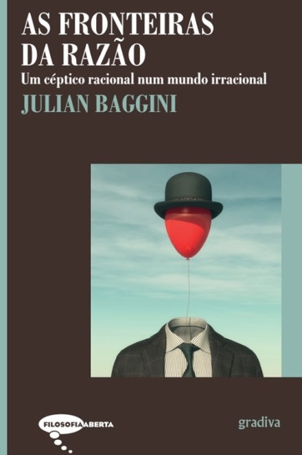 As Fronteiras Da Razão Um Céptico Racional Num Mundo Irracional