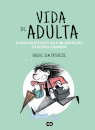 Vida de Adulta - Histórias para Rir da Triste Vida de Uma Jovem Precária Sem Paciência e Sem Dinheiro