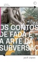 Os Contos De Fada E A Arte Da Subversão