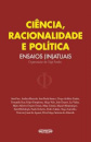 Ciência, Racionalidade e Política