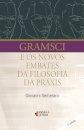 Gramsci E Os Novos Embates Da Filosofia Da Práxis