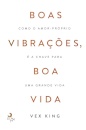 Boas Vibrações, Boa Vida