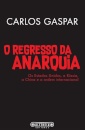 O Regresso da Anarquia - Os Estado Unidos, a Rússia, a China e a ordem internacional