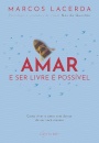 Amar E Ser Livre É Possível: Como Viver O Amor Sem Deixar