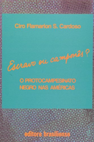 Escravo Ou Camponês?: Protocampesinato Negro Nas Américas