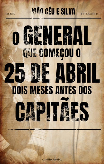 O General Que Começou o 25 de Abril Dois Meses antes dos Capitães