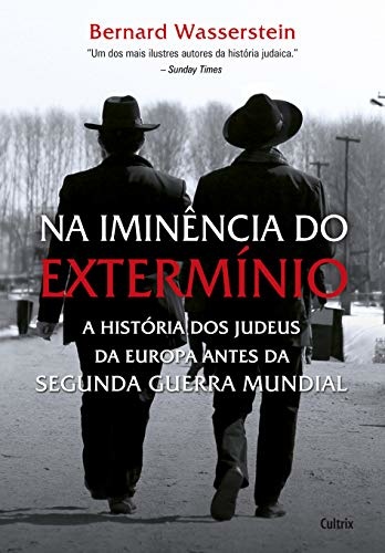 Na Iminência Do Extermínio: História Judeus Europa Antes 2Gm