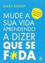 Mude a Sua Vida Aprendendo a Dizer que se F*da