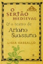 O Sertão Medieval E O Teatro De Ariano Suassuna