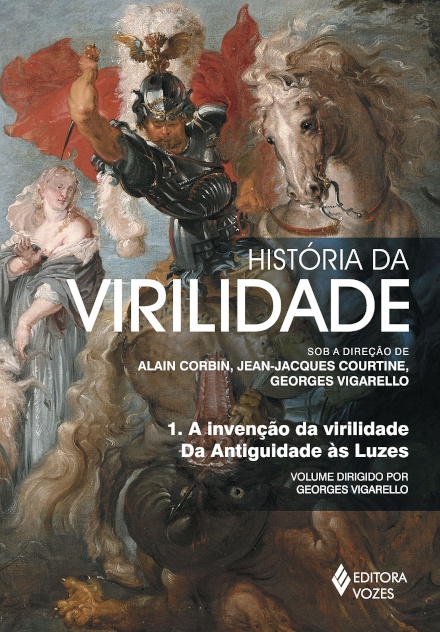 História Da Virilidade 1: Invenção Da Virilidade: Da Antiguidade Às Luzes