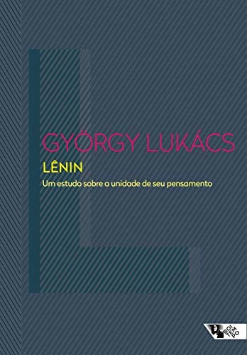 Lênin: Um Estudo Sobre A Unidade De Seu Pensamento