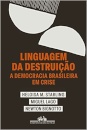 Linguagem da Destruição: A Democracia Brasileira em Crise