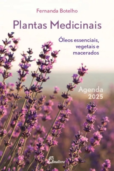 Plantas Medicinais - Agenda 2025 - Óleos Essenciais, Vegetais e Macerados