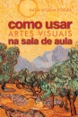 Como Usar Artes Visuais Na Sala De Aula