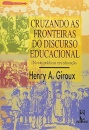 Cruzando As Fronteiras Do Discurso Educacional - Novas Políticas em Educação