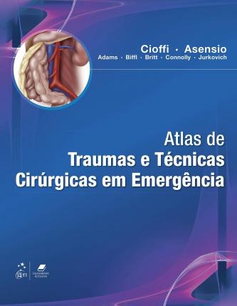 Atlas De Traumas E Técnicas Cirúrgicas Em Emergência