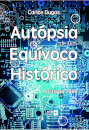 Autópsia de um Equívoco Histórico