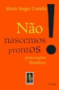 Não Nascemos Prontos! Provocações Filosóficas