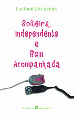 Solteira, Independente E Bem Acompanhada