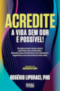 Acredite: A Vida Sem Dor é Possível