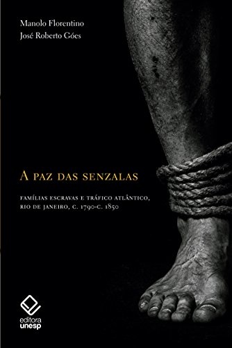 A Paz Das Senzalas: Famílias Escravas E Tráfico Atlântico