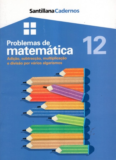 Problemas de Matemática 12 - Adição, Subtracção; Multiplicação e Divisão por Vários Algarismos