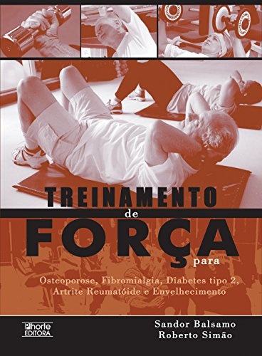 Treinamento de Força Para Osteoporose, Fibromialgia, Diabetes Tipo 2, Artrite Reumatoide e Envelhecimento