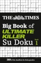 The Times Big Book of Ultimate Killer Su Doku : 360 of the Deadliest Su Doku Puzzles