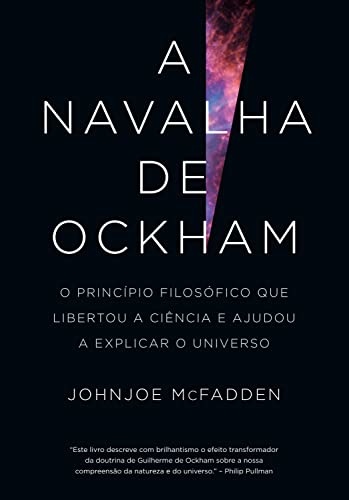 Navalha De Ockham, A: Princípio Filosófico Libertou Ciência