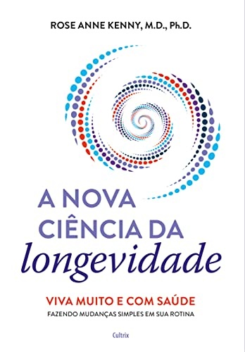 A Nova Ciência Da Longevidade