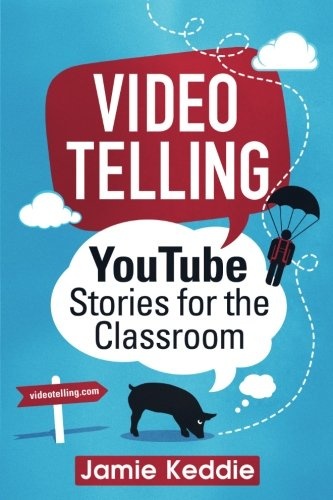 Videotelling : YouTube Stories for the Classroom